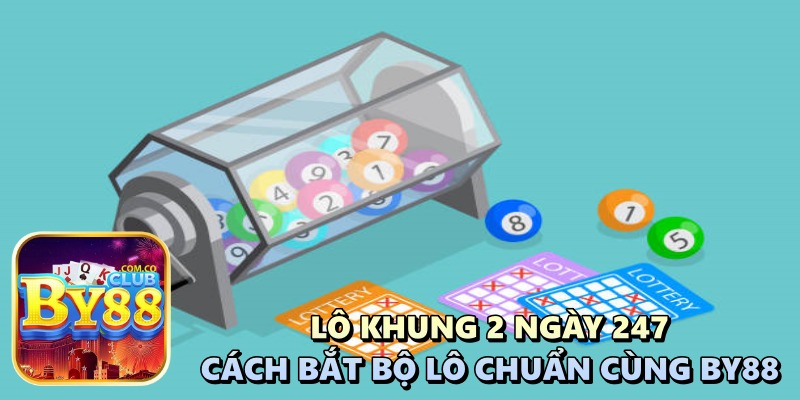 Lô Khung 2 Ngày 247